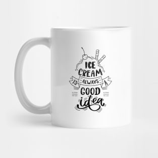 Ice cream is always a good idea Mug